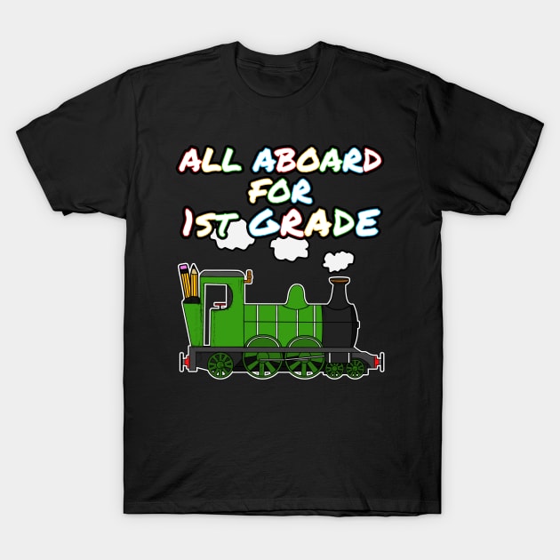 All Aboard For 1st Grade Steam Train T-Shirt by doodlerob